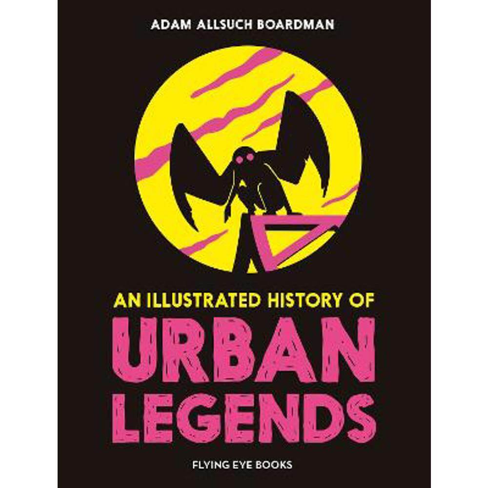 An Illustrated History of Urban Legends (Hardback) - Adam Allsuch Boardman